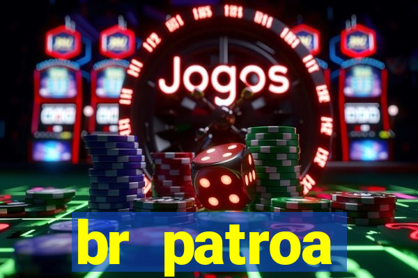 br patroa plataforma jogo online